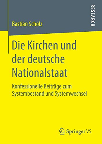 Die Kirchen und der deutsche Nationalstaat: Konfessionelle Beiträge zum Systembestand und Systemwechsel
